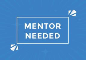 Mentor needed Colorful label sign template. Mentor needed symbol web banner vector