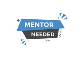 Mentor needed Colorful label sign template. Mentor needed symbol web banner vector