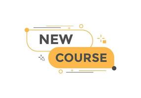 New course text button. New course sign speech bubble. Web banner label template. Vector Illustration