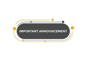 Important announcement text button. Important announcement sign speech bubble. Web banner label template. Vector Illustration