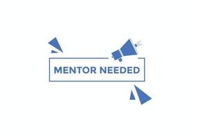 Mentor needed Colorful label sign template. Mentor needed symbol web banner vector