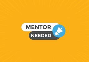 Mentor needed Colorful label sign template. Mentor needed symbol web banner vector