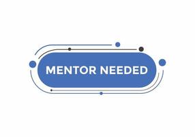 Mentor needed Colorful label sign template. Mentor needed symbol web banner vector