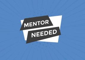 Mentor needed text button. Mentor needed sign speech bubble. Web banner label template. Vector Illustration