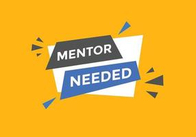 Mentor needed text button. Mentor needed sign speech bubble. Web banner label template. Vector Illustration