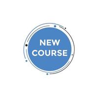 New course text button. New course sign speech bubble. Web banner label template. Vector Illustration