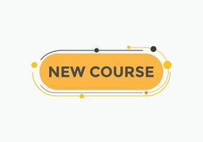 New course text button. New course sign speech bubble. Web banner label template. Vector Illustration