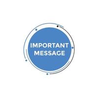 Important message text button. Important message sign speech bubble. Web banner label template. Vector Illustration