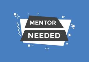Mentor needed text button. Mentor needed sign speech bubble. Web banner label template. Vector Illustration