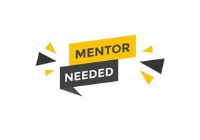 Mentor needed text button. Mentor needed sign speech bubble. Web banner label template. Vector Illustration