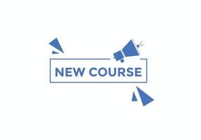 New course text button. New course sign speech bubble. Web banner label template. Vector Illustration