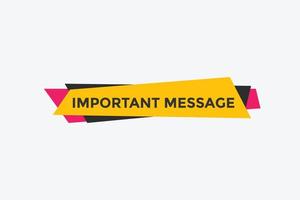 Important message text button. Important message sign speech bubble. Web banner label template. Vector Illustration