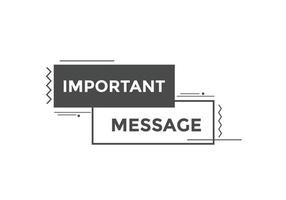 Important message text button. Important message sign speech bubble. Web banner label template. Vector Illustration