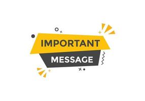 Important message text button. Important message sign speech bubble. Web banner label template. Vector Illustration