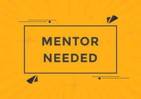 Mentor needed Colorful label sign template. Mentor needed symbol web banner vector