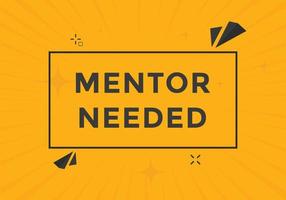 Mentor needed Colorful label sign template. Mentor needed symbol web banner vector