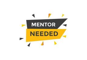 Mentor needed Colorful label sign template. Mentor needed symbol web banner vector