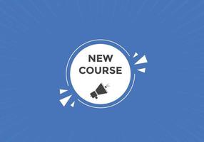 New course text button. New course sign speech bubble. Web banner label template. Vector Illustration