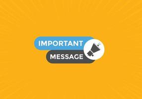 Important message text button. Important message sign speech bubble. Web banner label template. Vector Illustration