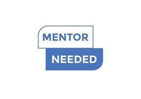 Mentor needed Colorful label sign template. Mentor needed symbol web banner vector