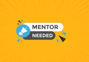Mentor needed Colorful label sign template. Mentor needed symbol web banner vector