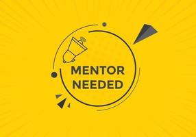 Mentor needed text button. Mentor needed sign speech bubble. Web banner label template. Vector Illustration