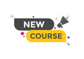 New course text button. New course sign speech bubble. Web banner label template. Vector Illustration