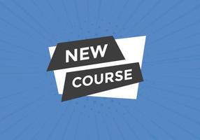 New course text button. New course sign speech bubble. Web banner label template. Vector Illustration