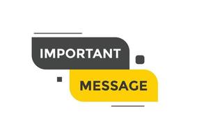 Important message text button. Important message sign speech bubble. Web banner label template. Vector Illustration