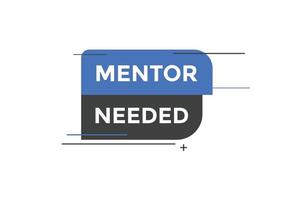 Mentor needed Colorful label sign template. Mentor needed symbol web banner vector