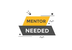Mentor needed text button. Mentor needed sign speech bubble. Web banner label template. Vector Illustration