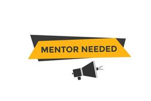 Mentor needed text button. Mentor needed sign speech bubble. Web banner label template. Vector Illustration