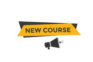 New course text button. New course sign speech bubble. Web banner label template. Vector Illustration