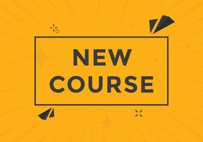 New course text button. New course sign speech bubble. Web banner label template. Vector Illustration