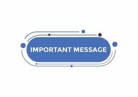 Important message text button. Important message sign speech bubble. Web banner label template. Vector Illustration