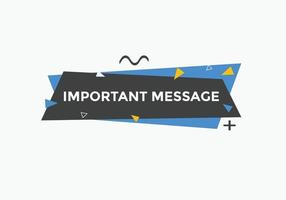 Important message text button. Important message sign speech bubble. Web banner label template. Vector Illustration