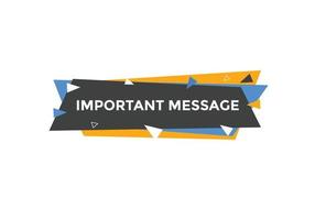 Important message text button. Important message sign speech bubble. Web banner label template. Vector Illustration