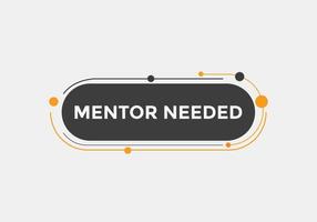Mentor needed Colorful label sign template. Mentor needed symbol web banner vector