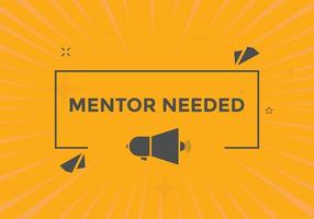 Mentor needed Colorful label sign template. Mentor needed symbol web banner vector