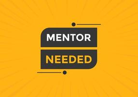 Mentor needed text button. Mentor needed sign speech bubble. Web banner label template. Vector Illustration