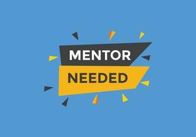 Mentor needed text button. Mentor needed sign speech bubble. Web banner label template. Vector Illustration