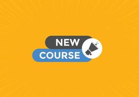 New course text button. New course sign speech bubble. Web banner label template. Vector Illustration