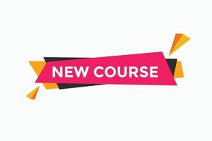 New course text button. New course sign speech bubble. Web banner label template. Vector Illustration