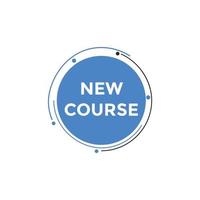 New course text button. New course sign speech bubble. Web banner label template. Vector Illustration