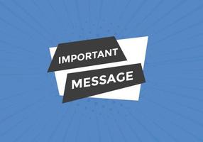 Important message text button. Important message sign speech bubble. Web banner label template. Vector Illustration