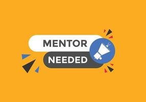 Mentor needed text button. Mentor needed sign speech bubble. Web banner label template. Vector Illustration