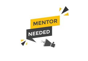 Mentor needed text button. Mentor needed sign speech bubble. Web banner label template. Vector Illustration