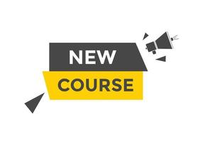 New course text button. New course sign speech bubble. Web banner label template. Vector Illustration