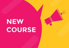 New course text button. New course sign speech bubble. Web banner label template. Vector Illustration