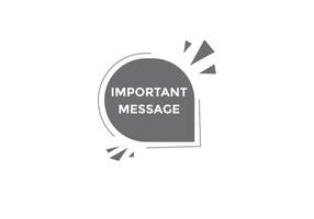 Important message text button. Important message sign speech bubble. Web banner label template. Vector Illustration